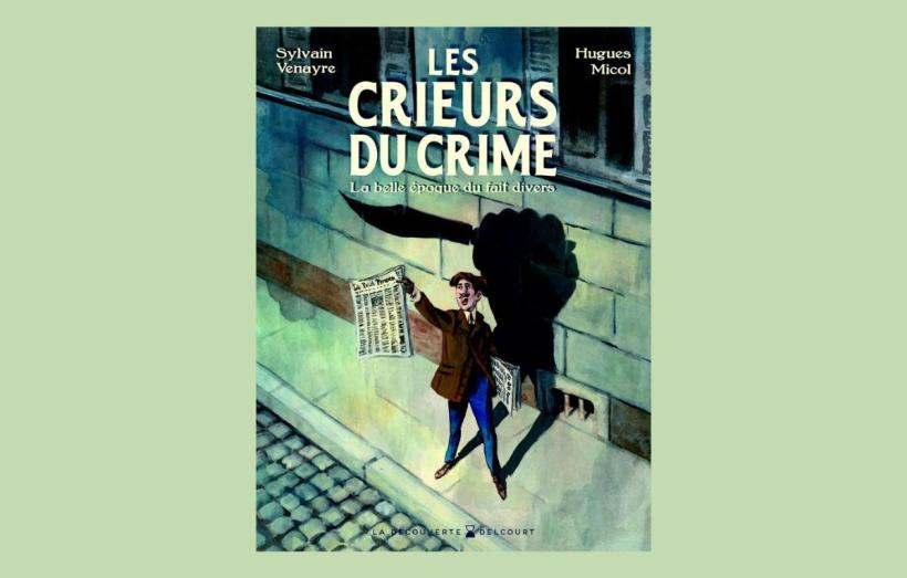 Les crieurs du crime. Editions Delcourt, 2024 - Venayre Micol