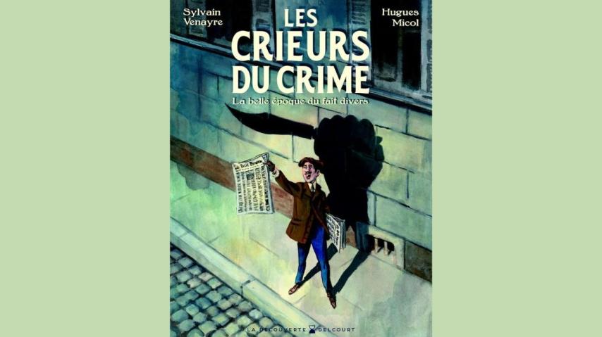 Les crieurs du crime. Editions Delcourt, 2024 - Venayre Micol