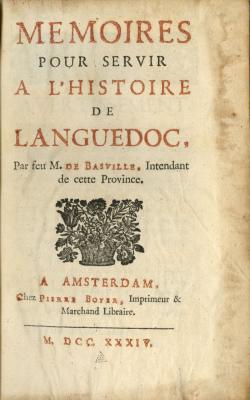 Mémoires pour servir à l'histoire de Languedoc, par feu M. de Basville, intendant de cette Province / Nicolas de Lamoignon de Basville. – Amsterdam, chez Pierre Boyer, M. DCC. XXXIV. [1734]